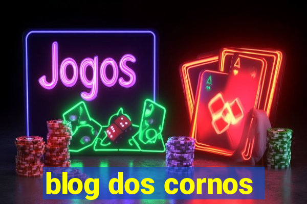 blog dos cornos